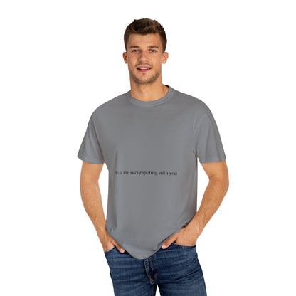 0% of me is competing with you. T-shirt